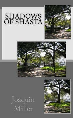 Shadows of Shasta by Joaquin Miller