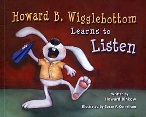 Howard B. Wigglebottom Learns to Listen by Howard Binkow