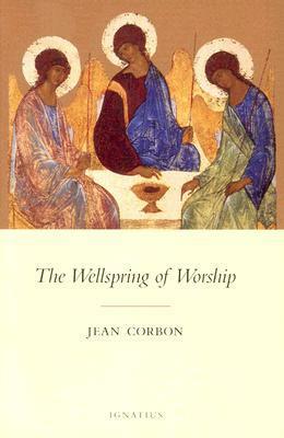 The Wellspring Of Worship by Matthew J. O'Connell, Jean Corbon