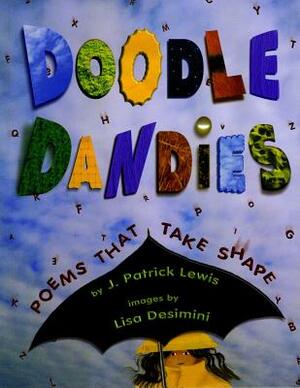 Doodle Dandies: Poems That Take Shape by J. Patrick Lewis