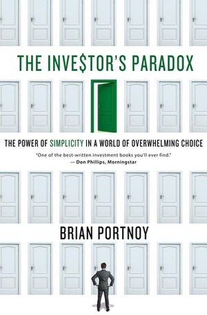 The Investor's Paradox: The Power of Simplicity in a World of Overwhelming Choice by Brian Portnoy