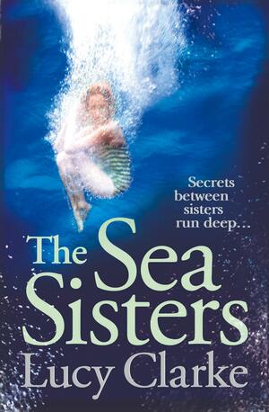 The Sea Sisters by Lucy Clarke