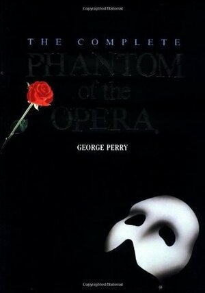 The Complete Phantom of the Opera by George C. Perry, Jane Rice, Clive Barda, Andrew Lloyd Webber