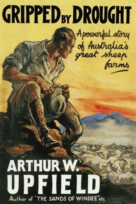 Gripped By Drought by Arthur Upfield