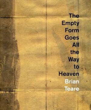 The Empty Form Goes All the Way to Heaven by Brian Teare