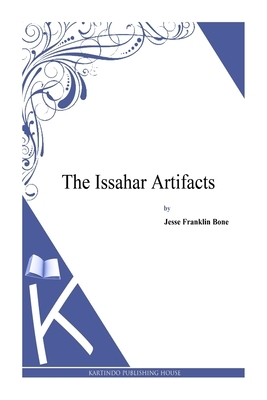 The Issahar Artifacts by Jesse Franklin Bone
