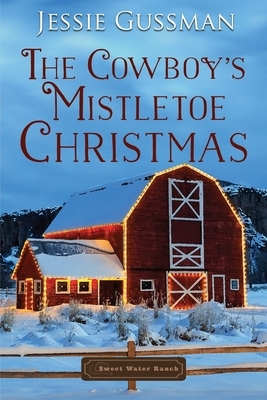 The Cowboy's Mistletoe Christmas by Jessie Gussman