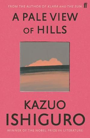 A Pale View of Hills by Kazuo Ishiguro