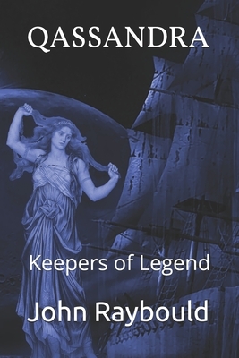 Qassandra: Keepers of Legend by John Raybould