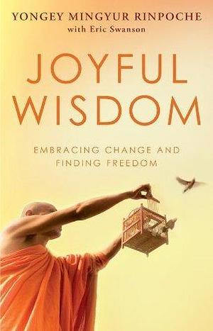 Joyful Wisdom by Yongey Mingyur, Yongey Mingyur