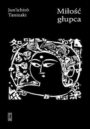 Miłość głupca by Nikodem Karolak, Jun'ichirō Tanizaki