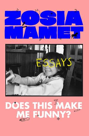 Does This Make Me Funny? by Zosia Mamet