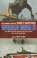 The Mammoth Book of how it Happened: World War II by Jon E. Lewis