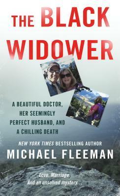 The Black Widower: A Beautiful Doctor, Her Seemingly Perfect Husband and a Chilling Death by Michael Fleeman
