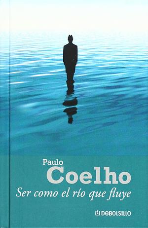 Ser Como El Rio Que Fluye by Paulo Coelho