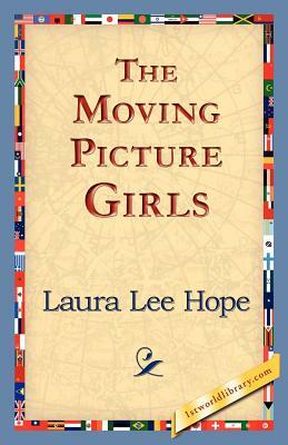 The Moving Picture Girls by Laura Lee Hope