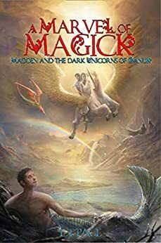 A Marvel Of Magick: Madden and the Dark Unicorns of Danuk by Ericka T. Page