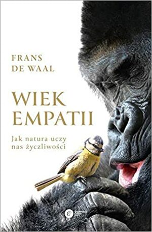 Wiek empatii. Jak natura uczy nas życzliwości by Frans de Waal