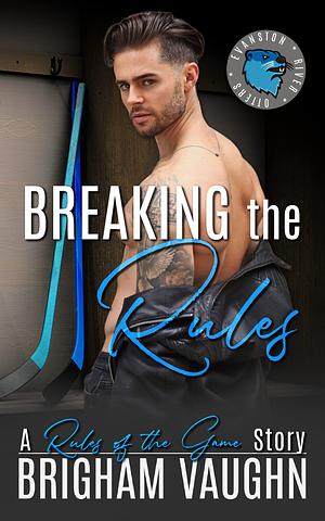 Breaking the Rules by Brigham Vaughn