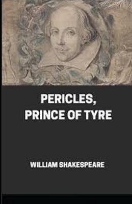 Pericles, Prince of Tyre Illustrated by William Shakespeare