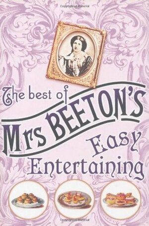 The Best Of Mrs Beeton's Easy Entertaining by Isabella Beeton