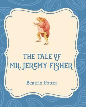 The Tale of Mr. Jeremy Fisher by Beatrix Potter