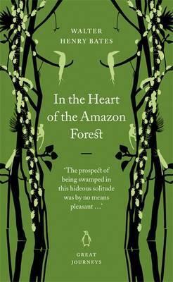 In the Heart of the Amazon Forest (Penguin Great Journeys) by Henry Walter Bates