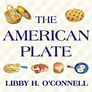 The American Plate by Libby H. O'Connell