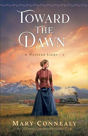 Toward the Dawn by Mary Connealy