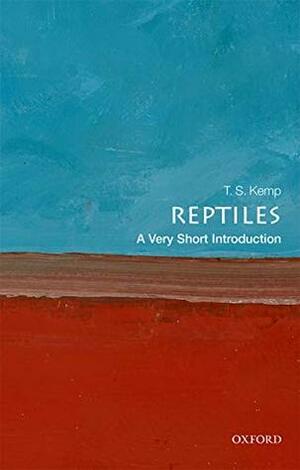 Reptiles: A Very Short Introduction by T.S. Kemp