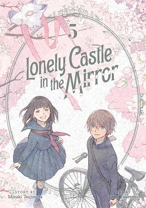 Lonely Castle in the Mirror (Manga) Vol. 5 by Tomo Taketomi