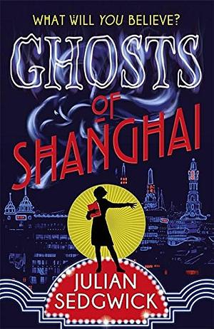 Ghosts of Shanghai: 01: the Restless by Julian Sedgwick