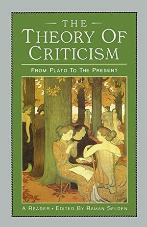 The Theory of Criticsm: From Plato to the Present: A Reader by Raman Selden