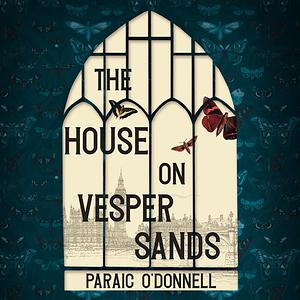 The House on Vesper Sands by Paraic O'Donnell