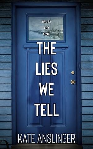 The Lies We Tell by Kate Anslinger