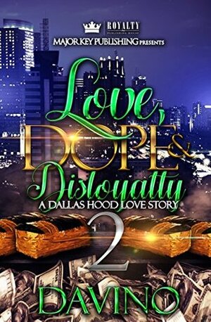 Love, Dope & Disloyalty 2: A Dallas Hood Love Story by Davino