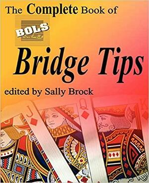 The Complete Book of Bols Bridge Tips by Sally Brock, Linda Lee, Ray Lee, Malcom Pein, Henry Mutkin