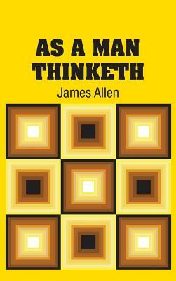 As A Man Thinketh by James Allen