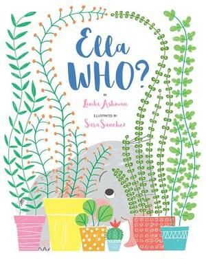 Ella Who? by Linda Ashman