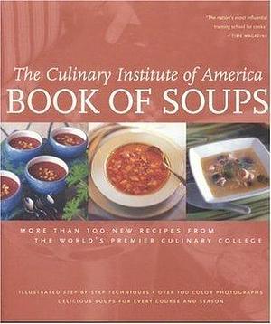 Book of Soups: More than 100 Recipes for Perfect Soups by Lorna Smith, The Culinary Institute of America, The Culinary Institute of America, Louis B. Wallach