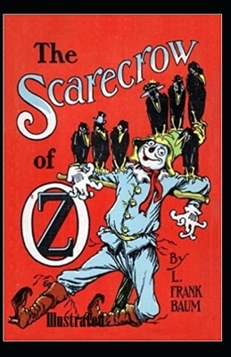 The Scarecrow of Oz Illustrated by L. Frank Baum