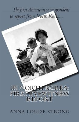 In North Korea: First Eyewitness Report by Anna Louise Strong