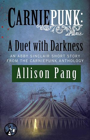 Carniepunk: A Duet with Darkness by Allison Pang