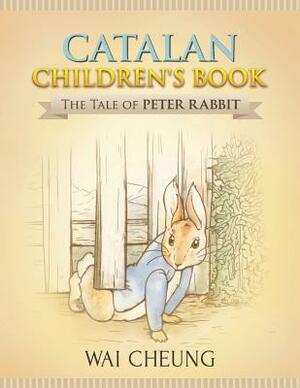 Catalan Children's Book: The Tale of Peter Rabbit by Wai Cheung