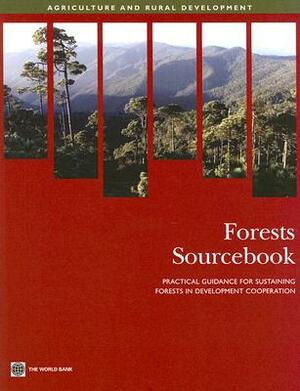 Forests Sourcebook: Practical Guidance for Sustaining Forests in Development Cooperation by World Bank