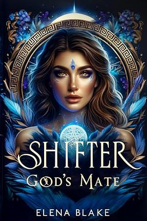 Shifter God's Mate: Fates Mates Paranormal Romance  by Elena Blake