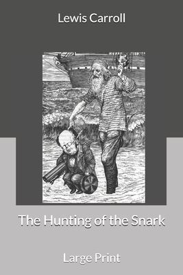 The Hunting of the Snark: Large Print by Lewis Carroll