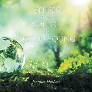 Verses for the Young and Not-So-Young by Jennifer Hashmi