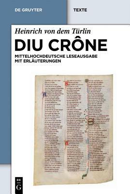 Diu Crône: Kritische Mittelhochdeutsche Leseausgabe Mit Erläuterungen by Heinrich Von Dem Türlin