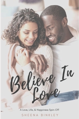 Believe In Love by Sheena Binkley